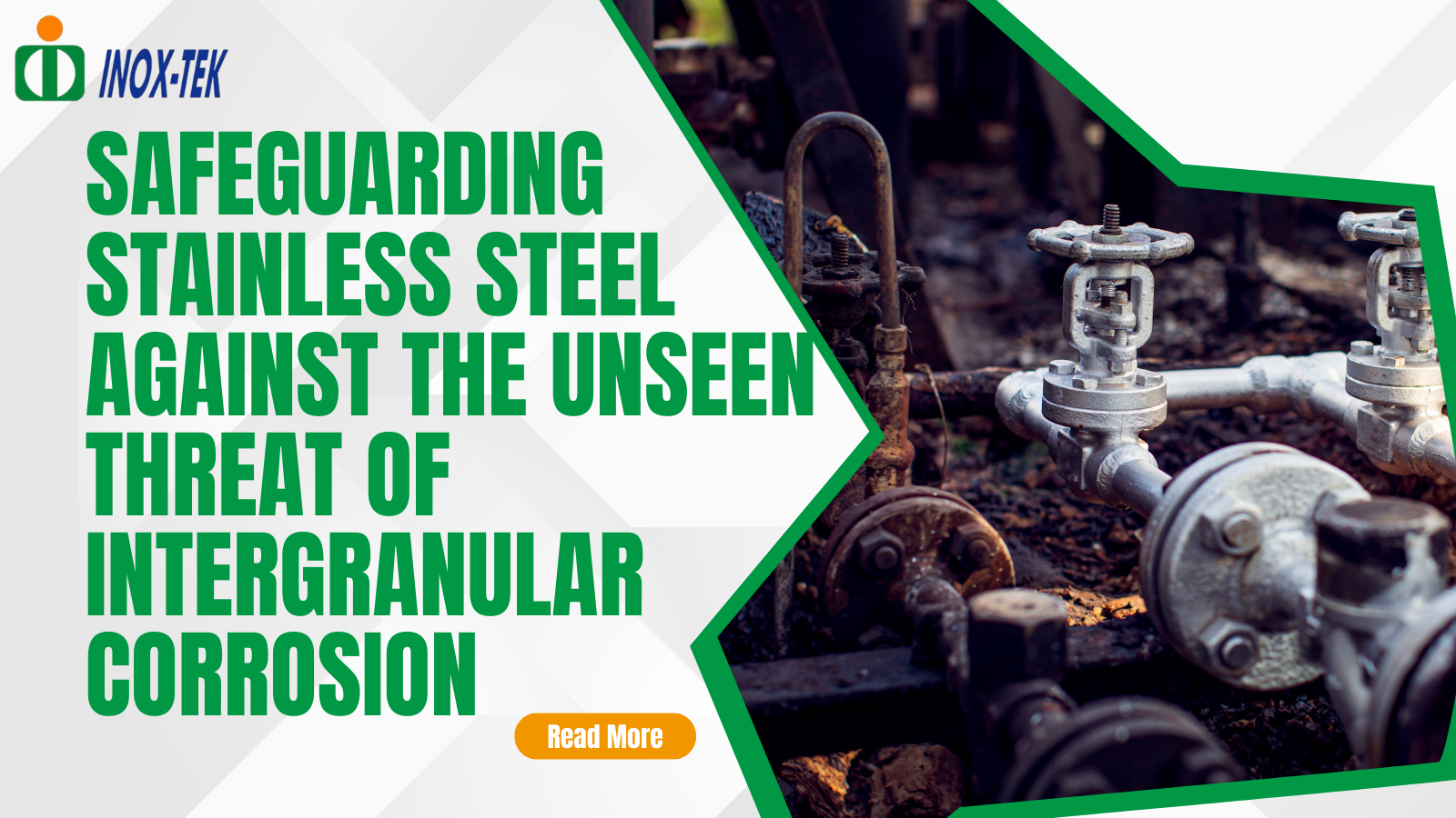 Safeguarding Stainless Steel Against the Unseen Threat of Intergranular Corrosion | INOX-TEK